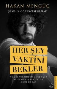 Her Şey Vaktini Bekler Şems'in Öğrencisi Olmak